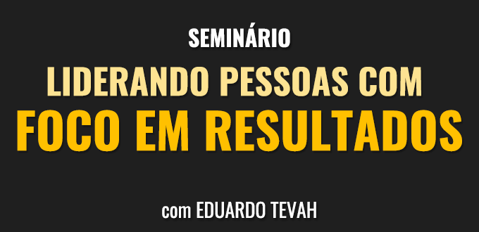 [Liderando Pessoas com Foco em Resultados | com Eduardo Tevah]